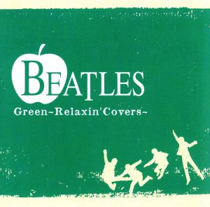 BEATLES～Green Relaxin'Covers～