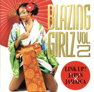 BLAZING GIRLZ VOL.2～Link UP！JAPANxJAMAICA～
