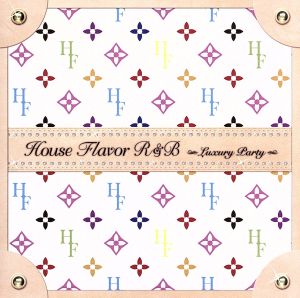 HOUSE FLAVOR R&B～LUXURY PARTY～