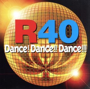 R40～DANCE！DANCE!!DANCE!!!～