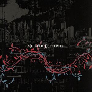 METALLIC BUTTERFLY(完全初回限定版)