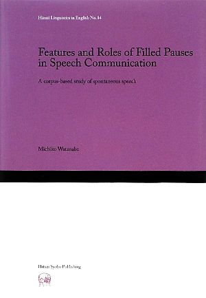 Features and Roles of Filled Pauses in Speech Communication A corpus-based study of spontaneous speech Hituzi Linguistics in EnglishNo.14