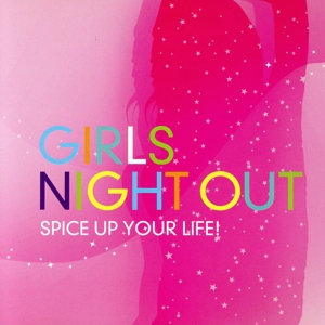 GIRLS NIGHT OUT！～SPICE UP YOUR LIFE！～