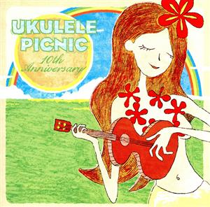 UKULELE PICNIC～10th Anniversary～