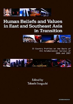 Human Beliefs and Values in East and Southeast Asia in Transition13 Country Profiles on the Basis of the AsiaBarometer Surveys of 2006 and 2007