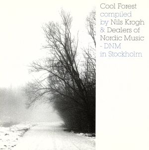 cool forest compiled by Nils Krogh&Dealers of Nordic Music-DNM in Stockholm