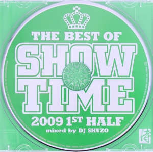 THE BEST OF SHOW TIME 2009 1ST HALF mixed by DJ SHUZO