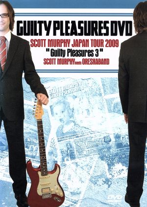 GUILTY PLEASURES DVD～SCOTT MURPHY JAPAN TOUR 2009“Guilty Pleasures 3