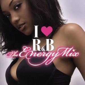 I LOVE R&B～ジ・エナジー・ミックス