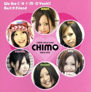 We Are C・H・I・M・O Yeah!!