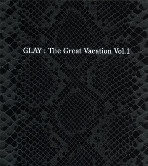 THE GREAT VACATION VOL.1～SUPER BEST OF GLAY～(初回限定盤B)(3CD)(DVD付)