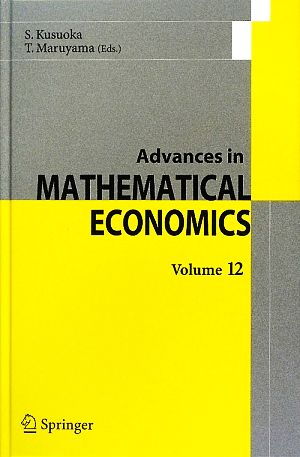 Advances in MATHEMATICAL ECONOMICS(Volume 12)