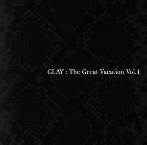 THE GREAT VACATION VOL.1～SUPER BEST OF GLAY～(完全期間限定15th ANNIVERSARY価格盤)