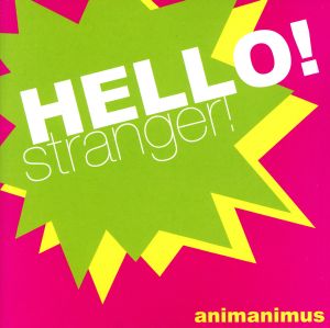 HELLO！stranger！