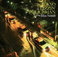 TOKYO JAZZIN' POLICEMAN featuring Blue Smith