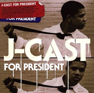 J-CAST FOR PRESIDENT