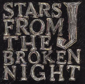 STARS FROM THE BROKEN NIGHT(初回限定盤)(DVD付)