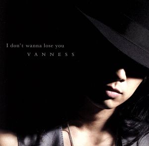 I don't wanna lose you(初回限定盤)(DVD付)