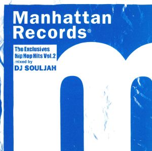 Manhattan Records The Exclusives HIP HOP HITS VOL.2 MIXED BY DJ SOULJAH