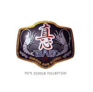 B.A.D.(Bigger and Deffer)～MB's Single Collection(Blu-spec CD)