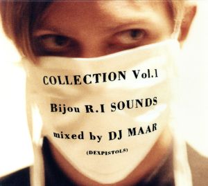Collection Vol.1 Bijou R.I SOUNDS mixed by DJ MAAR(DEXPISTOLS)