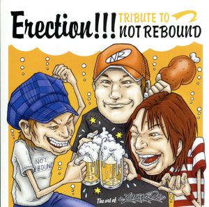 Erection!!!～TRIBUTE TO NOT REBOUND～
