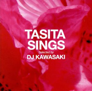 TASITA SINGS Selected by DJ KAWASAKI