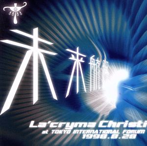 La'cryma Christi Tour 未来航路 1998.8.28 東京国際フォーラム ホールA and more