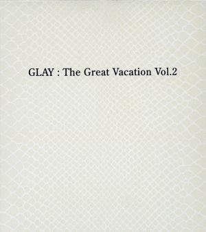 THE GREAT VACATION VOL.2～SUPER BEST OF GLAY～(初回限定盤A)(3CD)(2DVD付)