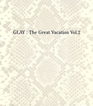 THE GREAT VACATION VOL.2～SUPER BEST OF GLAY～(初回限定盤B)(3CD