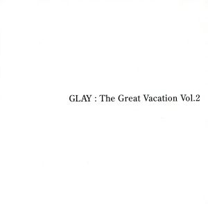 THE GREAT VACATION VOL.2～SUPER BEST OF GLAY～(完全期間限定 15th ANNIVERSARY PRICE)