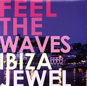 Feel the Waves～Ibiza～