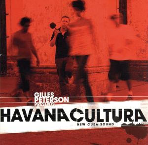 Gilles Peterson presents Havana Cultura-New Cuba Sound