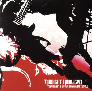 Midnight Hooligan～Get Rouse&live Tracks@09.9.3 Shinjuku Loft～