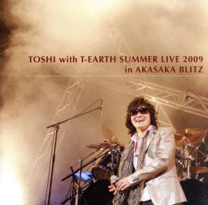 TOSHI with T-EARTH SUMMER LIVE in AKASAKA BLITZ