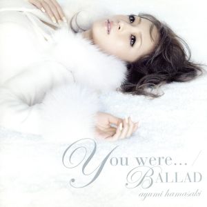 You were.../BALLAD