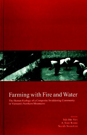 Farming with Fire and WaterThe Human Ecology of a Composite Swiddening Community in Vietnam's Northern MountainsKyoto Areas Studies on Asia18
