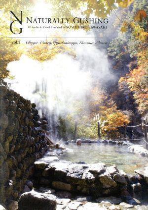 Naturally Gushing DVD vol.2 石川県/中宮温泉・親谷の湯-岩間温泉