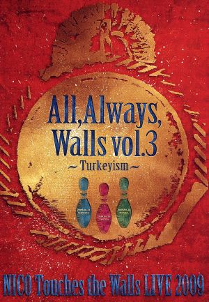 NICO Touches the Walls LIVE2009 All,Always,Walls vol.3～Turkeyism～