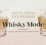 WHISKY MODE～A COLLECTION OF CLUB JAZZ/CROSSOVER/SOULFUL HOUSE CLASSICS～