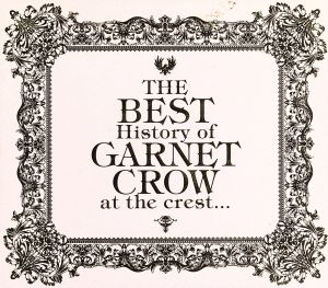 The BEST History of GARNET CROW at the crest...(初回限定盤)(2CD+Premium Disc)