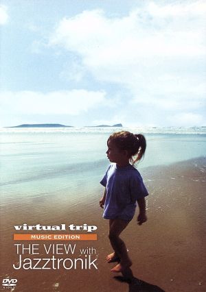 virtual trip MUSIC EDITION THE VIEW WITH Jazztronik