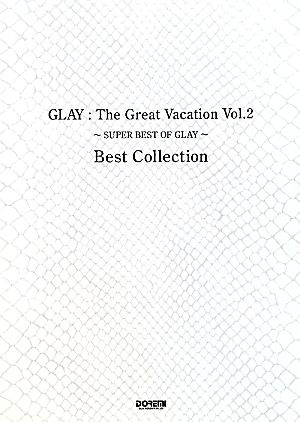 GLAY:The Great Vacation(Vol.2) SUPER BEST OF GLAY Best Collection