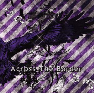 Across The Border(初回限定盤Bタイプ)