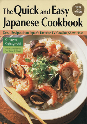 The Quick and Easy Japanese CookbookGreat Recipes from Japan's Favorite TV Cooking Show Host
