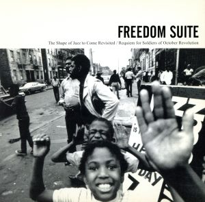 FREEDOM SUITE-The Shape of Jazz to Come Revisited/Requiem for Soldiers of October Revolution