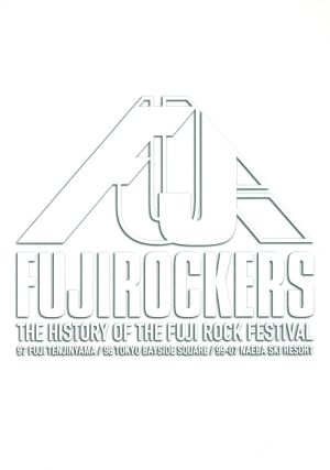 FUJIROCKERS～THE HISTORY OF THE FUJI ROCK FESTIVAL～