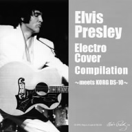 Elvis Presley Electro Cover Compilation～meets KORG DS-10～