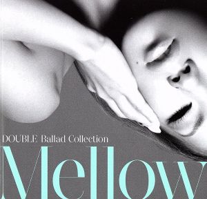 DOUBLE Ballad Collection Mellow(初回限定盤)(DVD付)