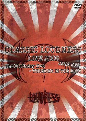 CLASSIC LOUDNESS LIVE 2009 JAPAN TOUR The Birthday Eve-THUNDER IN THE EAST